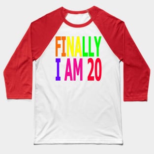 Finally I am 20 Years Old Baseball T-Shirt